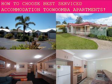 How to Choose Best Serviced Accommodation Toowoomba Apartments (2)