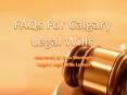 FAQs For Calgary Legal Wills PowerPoint PPT Presentation