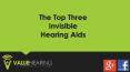The Top Three Invisible Hearing Aids PowerPoint PPT Presentation