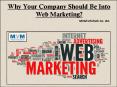 Why Your Company Should Be Into Web Marketing? PowerPoint PPT Presentation