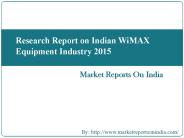 Research Report on Indian WiMAX Equipment Industry 2015