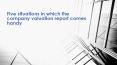 Five situations in which the company valuation report comes handy PowerPoint PPT Presentation