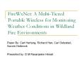 FireWxNet: A Multi-Tiered Portable Wireless for Monitoring Weather Conditions in Wildland Fire Environments PowerPoint PPT Presentation