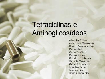 Tetraciclinas e Aminoglicos