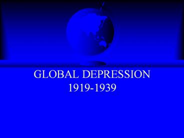 GLOBAL DEPRESSION 1919-1939