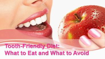 Tooth-Friendly Diet What To Eat And What To Avoid