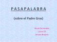 P A S A P A L A B R A (sobre el Padre Gras) PowerPoint PPT Presentation