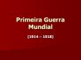 Primeira Guerra Mundial PowerPoint PPT Presentation