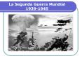 La Segunda Guerra Mundial 1939-1945 PowerPoint PPT Presentation