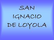 SAN IGNACIO DE LOYOLA