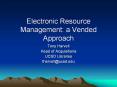 Electronic Resource Management: a Vended Approach PowerPoint PPT Presentation