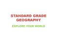 STANDARD GRADE GEOGRAPHY PowerPoint PPT Presentation