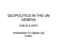 GEOPOLITICS IN THE UN GENEVA PowerPoint PPT Presentation