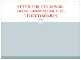 AFTER THE COLD WAR: FROM GEOPOLITICS TO GEOECONOMICS PowerPoint PPT Presentation
