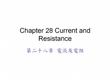 Chapter 28 Current and Resistance