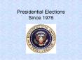 Presidential Elections Since 1976 PowerPoint PPT Presentation