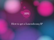 How to get a Luxembourg IP