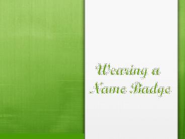 Wearing a Name Badge