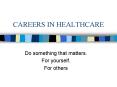 CAREERS IN HEALTHCARE PowerPoint PPT Presentation
