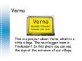 This is a project about Verna, which is a little village. The next bigger town is Frielendorf. In this photo you can see the sign at the entrance of our village. PowerPoint PPT Presentation