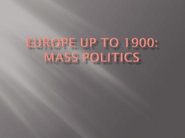 Europe Up to 1900: Mass Politics