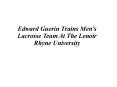 Edward Guerin Trains Men’s Lacrosse Team At The Lenoir Rhyne University PowerPoint PPT Presentation