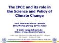 The IPCC and its role in the Science and Policy of Climate Change PowerPoint PPT Presentation