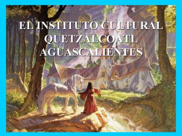 EL INSTITUTO CULTURAL QUETZALCOATL AGUASCALIENTES