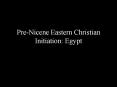 Pre-Nicene Eastern Christian Initiation: Egypt PowerPoint PPT Presentation