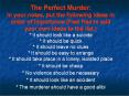 The Perfect Murder: In your notes, put the following ideas in order of importance (Feel free to add your own ideas to the list.) * It should look like a suicide * It should be quick * It should leave no clues * It should be easy to arrange * It should PowerPoint PPT Presentation