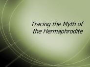 Tracing the Myth of the Hermaphrodite