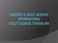 Agency-1 GOLF Acenta Otomasyonu Golf COURse tanimlari PowerPoint PPT Presentation