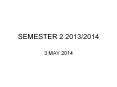 SEMESTER 2 2013/2014 PowerPoint PPT Presentation