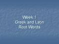 Week 1 Greek and Latin Root Words PowerPoint PPT Presentation