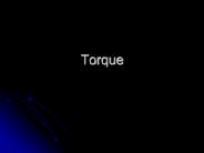 Torque