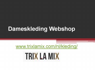 Dameskleding Webshop - www.trixlamix.com/nl/kleding/