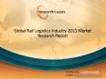 Research and Insight on Global Rail Logistics Industry forecast and Market Analysis 2015 PowerPoint PPT Presentation