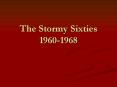 The Stormy Sixties 1960-1968 PowerPoint PPT Presentation