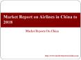 Market Report on Airlines in China to 2018 PowerPoint PPT Presentation