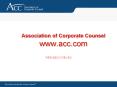 Association of Corporate Counsel www.acc.com PowerPoint PPT Presentation