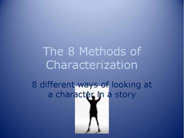 The 8 Methods of Characterization