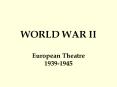 WORLD%20WAR%20II%20European%20Theatre%201939-1945 PowerPoint PPT Presentation
