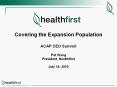 Covering the Expansion Population ACAP CEO Summit Pat Wang President, Healthfirst July 14, 2010 PowerPoint PPT Presentation