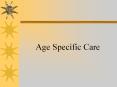Age Specific Care PowerPoint PPT Presentation