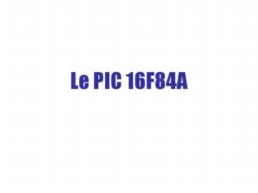 Le PIC 16F84A