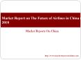 Market Report on Future of Airlines in China to 2018 PowerPoint PPT Presentation