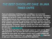 The Best Chocolate Cake in Java Times Caffe