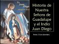 Historia de la Virgen de Guadalupe y el indio Juan Diego PowerPoint PPT Presentation