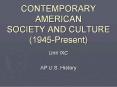CONTEMPORARY AMERICAN SOCIETY AND CULTURE (1945-Present) PowerPoint PPT Presentation