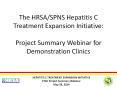 The HRSA/SPNS Hepatitis C Treatment Expansion Initiative: Project Summary Webinar for Demonstration Clinics PowerPoint PPT Presentation